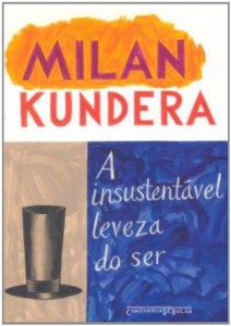 A insustentável leveza do ser, de Milan Kundera