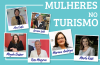 Dia das Mulheres: conheça a trajetória de importantes nomes do Turismo
