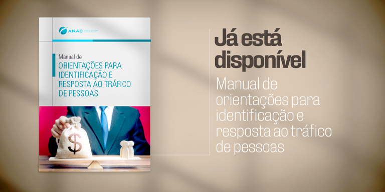 Anac lança manual de orientações para identificação e resposta ao tráfico de pessoas 1 3cca445a-37cb-49f9-97b6-d0ba10d4492b