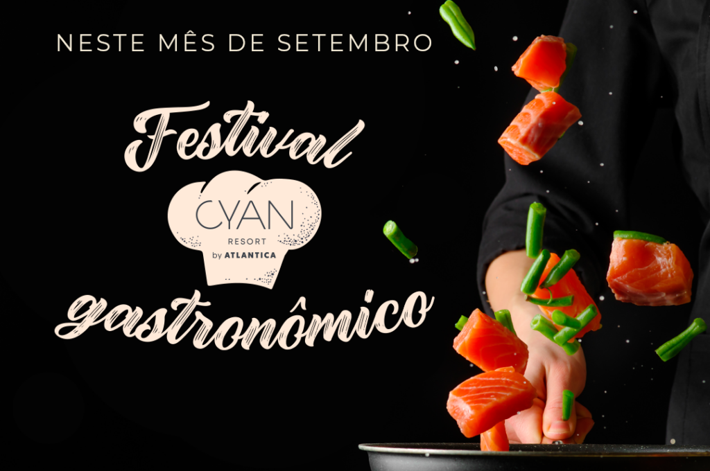 Arte Festival Gastronomico Cyan Resort By Atlantica (SP) terá Festival Gastronômico em setembro