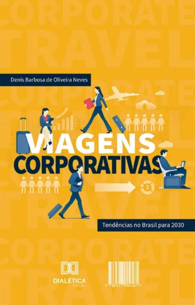 Livro Viagens Corporativas tendencias no Brasil para 2030 Mercado de viagens corporativas ganha livro dedicado a analisar tendências para 2030