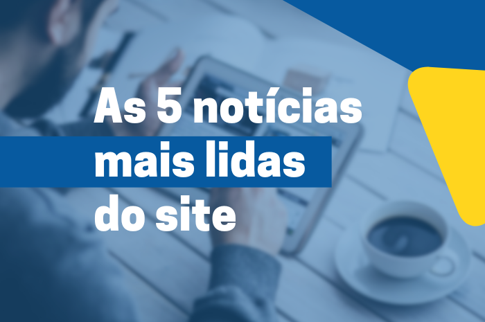 Confira as cinco notícias mais lidas da semana Confira as cinco notícias mais lidas da semana