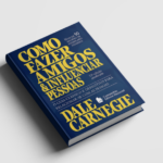  Livro Como fazer amigos & influenciar pessoas, de Dale Carnegie (Reprodução/Vorcoworking)