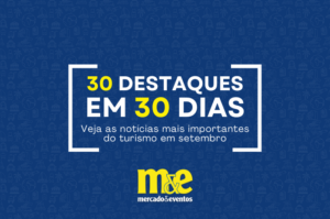 30 destaques em 30 dias: veja as notícias mais importante do turismo em setembro