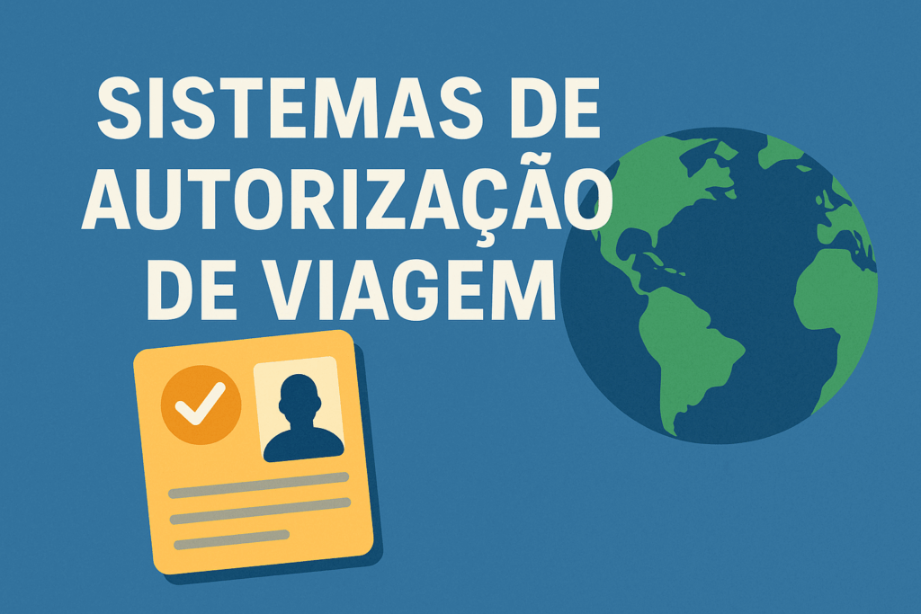 Sistemas de autorização de viagem: saiba quais países preparam implementação